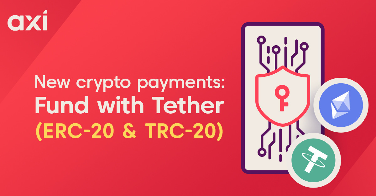 New Crypto Payments Available at Axi: Fund with Tether (ERC-20 & TRC-20)